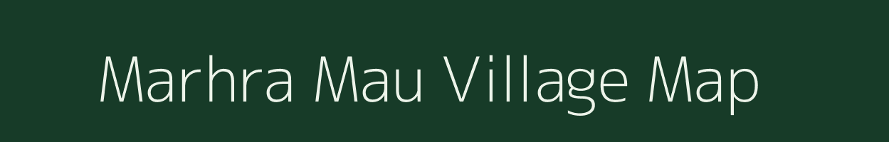 Marhra Mau village map in Uttar Pradesh