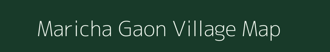 Maricha Gaon village map in Assam