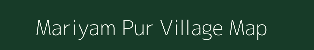 Mariyam Pur village map in Uttar Pradesh