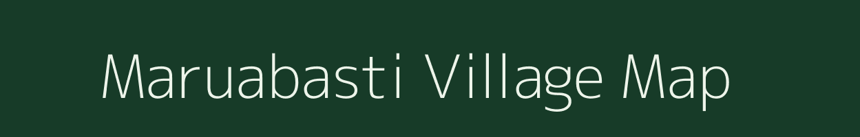 Maruabasti village map in Assam