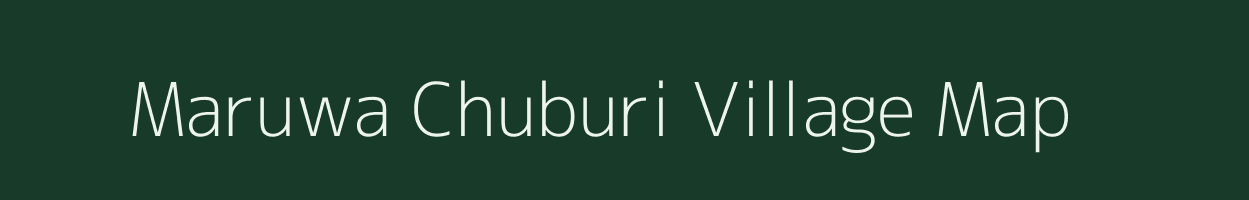 Maruwa Chuburi village map in Assam