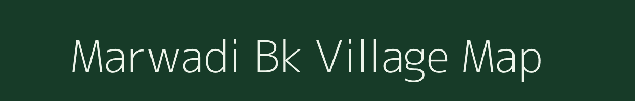 Marwadi Bk village map in Maharashtra