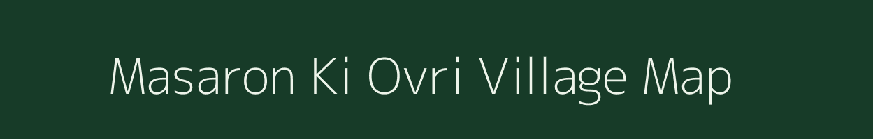 Masaron Ki Ovri village map in Rajasthan