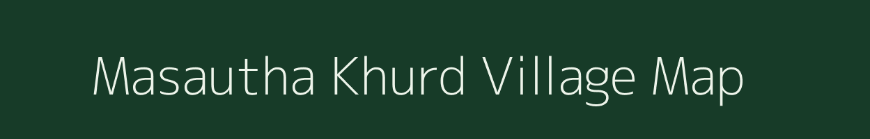 Masautha Khurd village map in Bihar