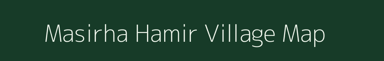 Masirha Hamir village map in Uttar Pradesh