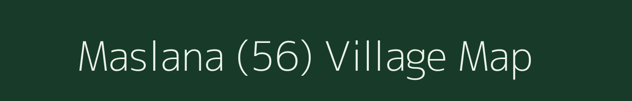 Maslana (56) village map in Himachal Pradesh