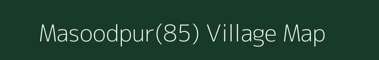 Masoodpur(85) village map in Haryana