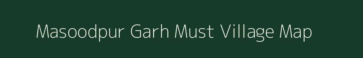 Masoodpur Garh Must village map in Uttar Pradesh