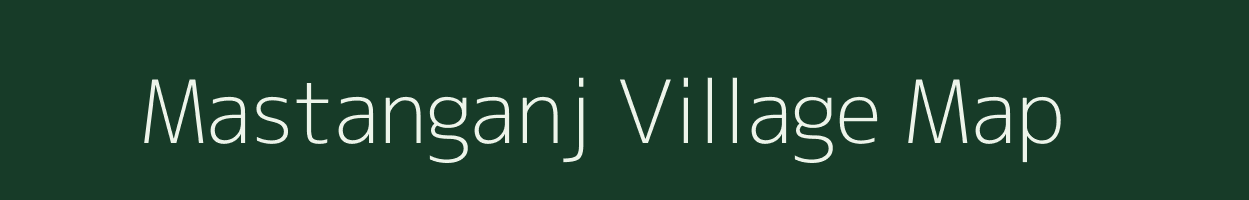 Mastanganj village map in Bihar