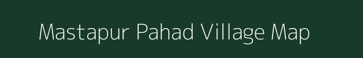 Mastapur Pahad village map in Madhya Pradesh