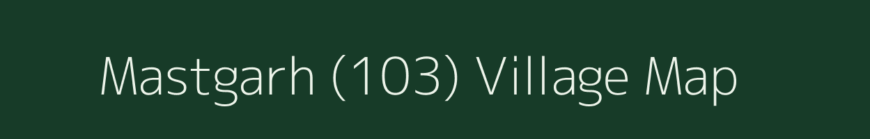 Mastgarh (103) village map in Haryana