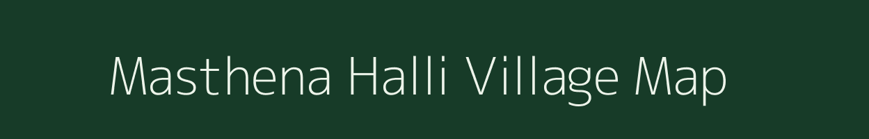 Masthena Halli village map in Karnataka