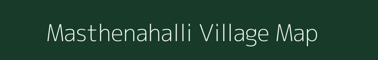 Masthenahalli village map in Karnataka