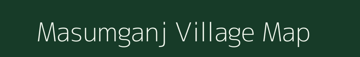 Masumganj village map in Bihar