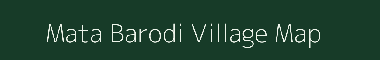 Mata Barodi village map in Madhya Pradesh