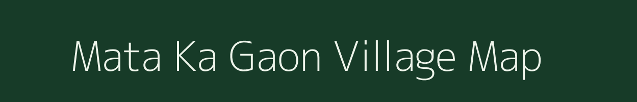 Mata Ka Gaon village map in Rajasthan