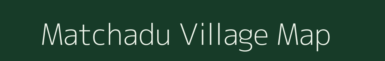 Matchadu village map in Meghalaya