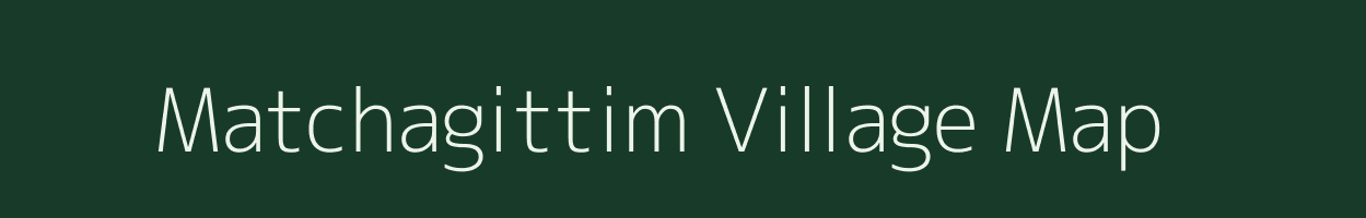 Matchagittim village map in Meghalaya