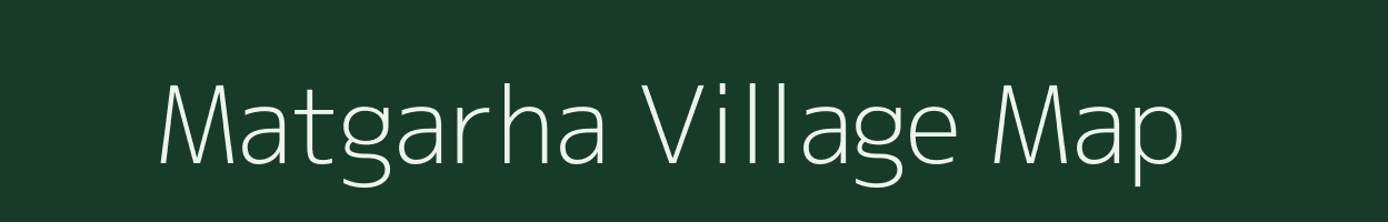 Matgarha village map in Bihar