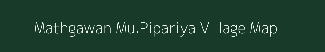 Mathgawan Mu.Pipariya village map in Uttar Pradesh