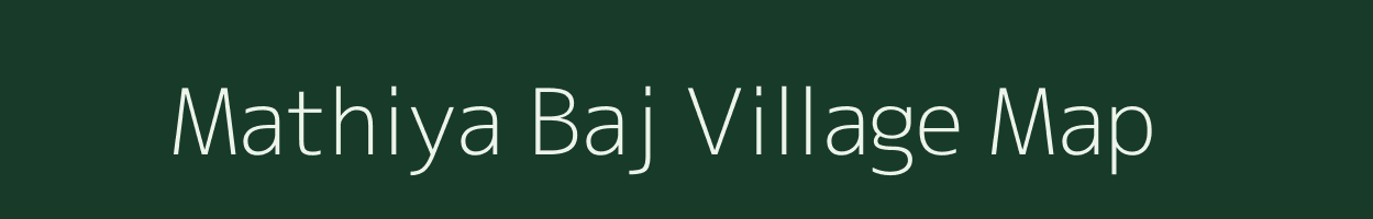 Mathiya Baj village map in Uttarakhand