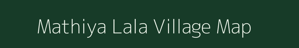 Mathiya Lala village map in Bihar