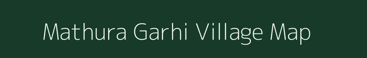 Mathura Garhi village map in Uttar Pradesh