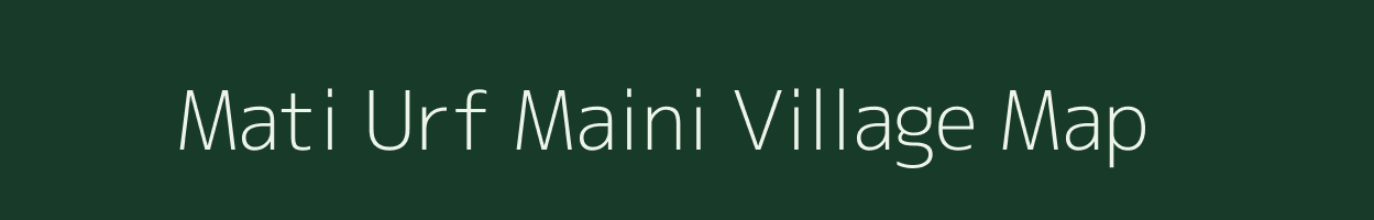 Mati Urf Maini village map in Uttar Pradesh