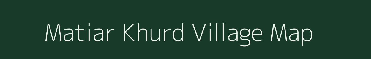 Matiar Khurd village map in Bihar