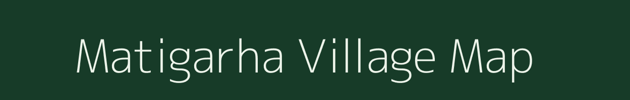 Matigarha village map in Chhattisgarh