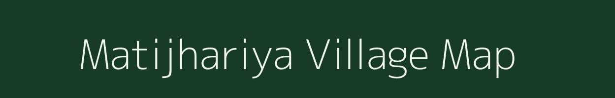 Matijhariya village map in Chhattisgarh