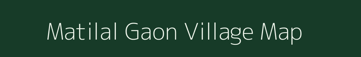 Matilal Gaon village map in Assam