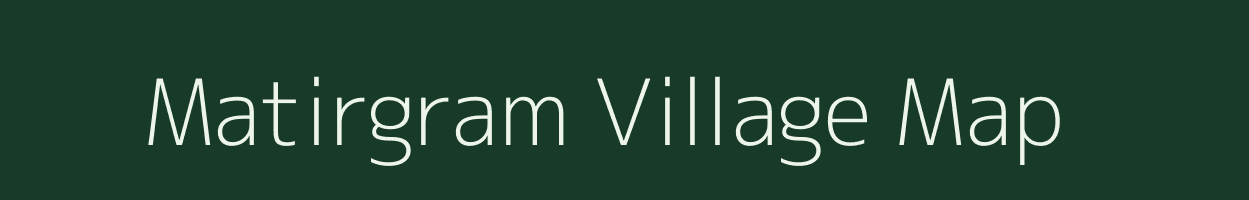 Matirgram village map in Assam