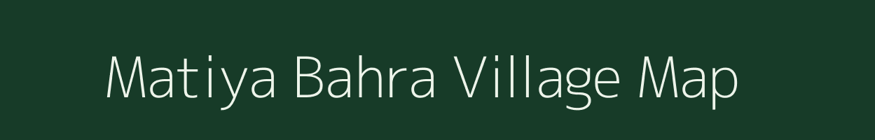 Matiya Bahra village map in Chhattisgarh