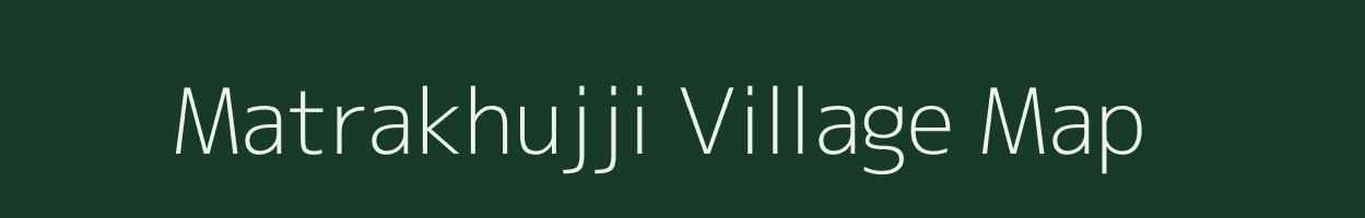 Matrakhujji village map in Chhattisgarh