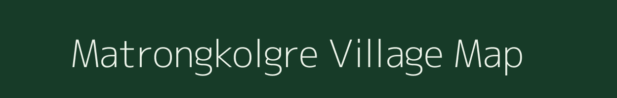 Matrongkolgre village map in Meghalaya