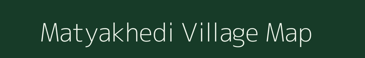 Matyakhedi village map in Madhya Pradesh