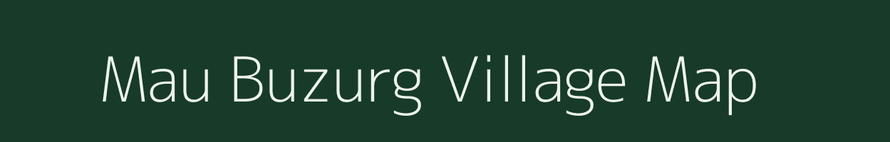 Mau Buzurg village map in Uttar Pradesh