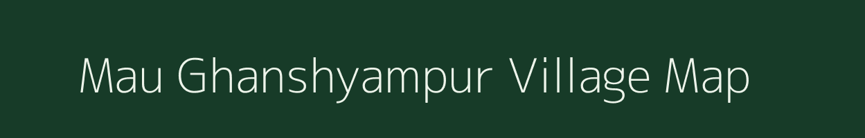 Mau Ghanshyampur village map in Uttar Pradesh