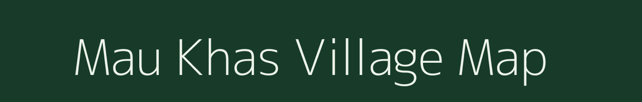 Mau Khas village map in Uttar Pradesh