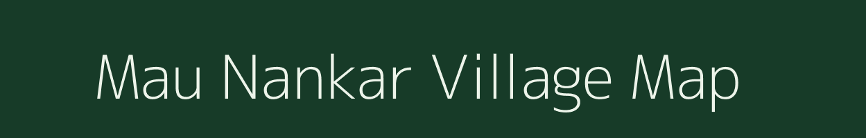 Mau Nankar village map in Uttar Pradesh