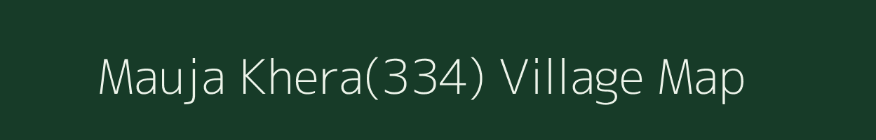 Mauja Khera(334) village map in Haryana