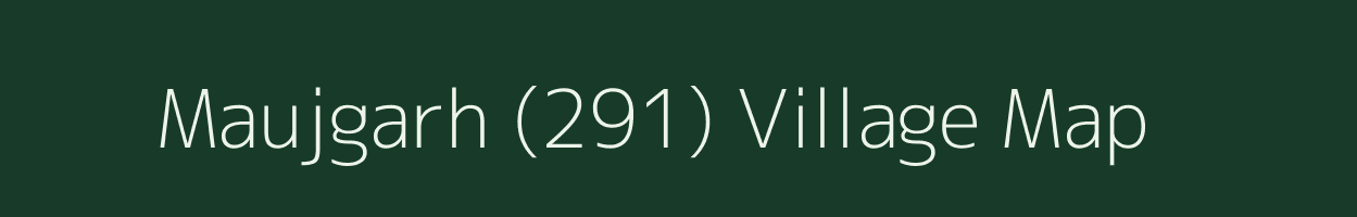 Maujgarh (291) village map in Haryana