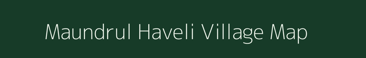 Maundrul Haveli village map in Maharashtra