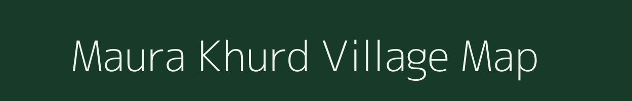 Maura Khurd village map in Bihar