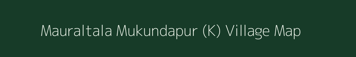 Mauraltala Mukundapur (K) village map in West Bengal