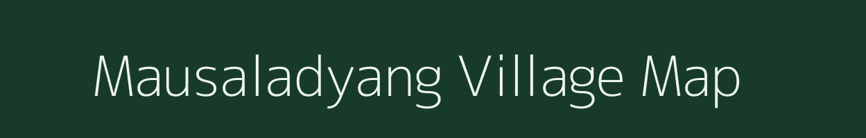 Mausaladyang village map in Assam