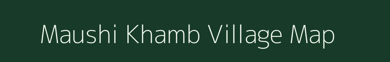 Maushi Khamb village map in Maharashtra