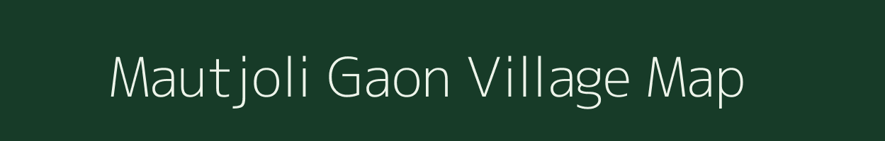 Mautjoli Gaon village map in Assam