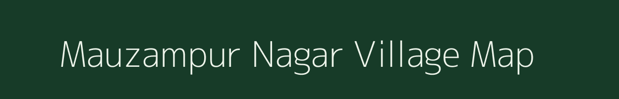 Mauzampur Nagar village map in Uttar Pradesh